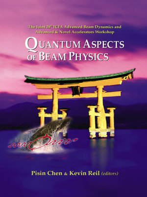 cover image of Quantum Aspects of Beam Physics 2003--Proceedings of the Joint 28th Icfa Advanced Beam Dynamics & Advanced & Novel Accelerators Workshop